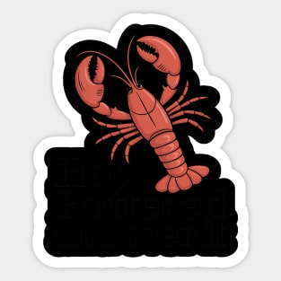 Hot, Buttered, and Over It Lobster Sticker